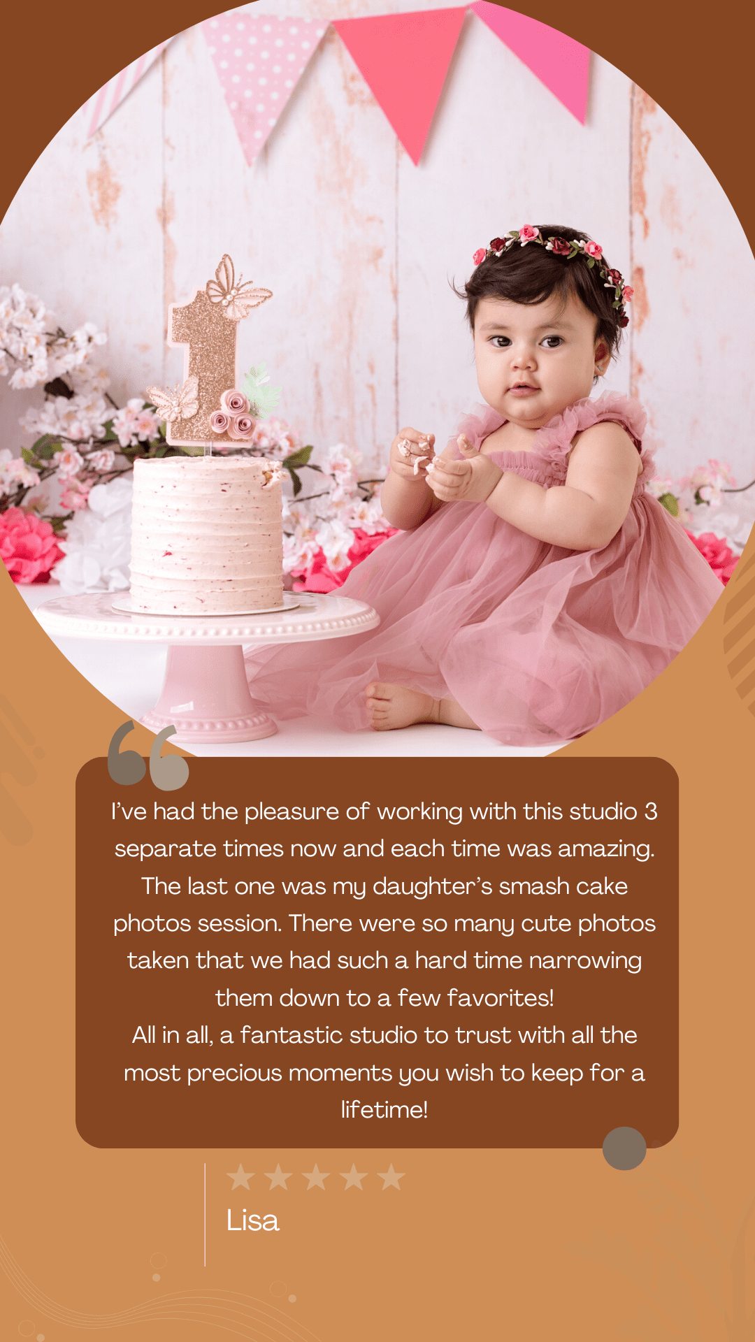 I've had the pleasure of working with this studio 3 separate times now and each time was amazing. The last one was my daughter's smash cake photos session. There were so many cute photos taken that we had such a hard time narrowing them down to a few favorites! All in all, a fantastic studio to trust with all the most precious moments you wish to keep for a lifetime!