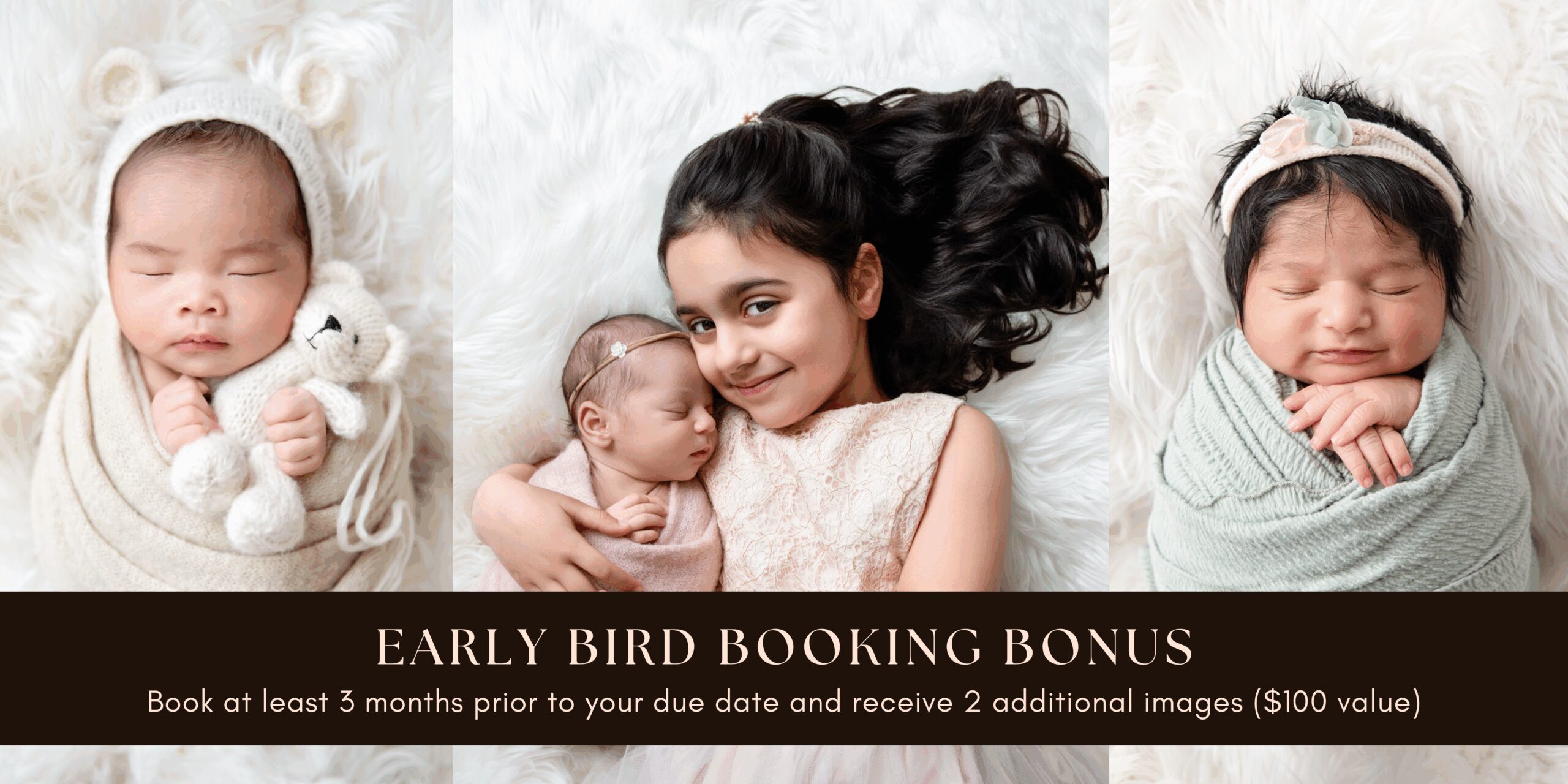early birth booking bonus - book 3 months prior to your due date and receive 2 additional images ($100 value)