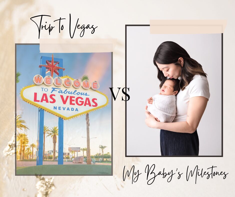 trip to Vegas vs. My baby's milestones